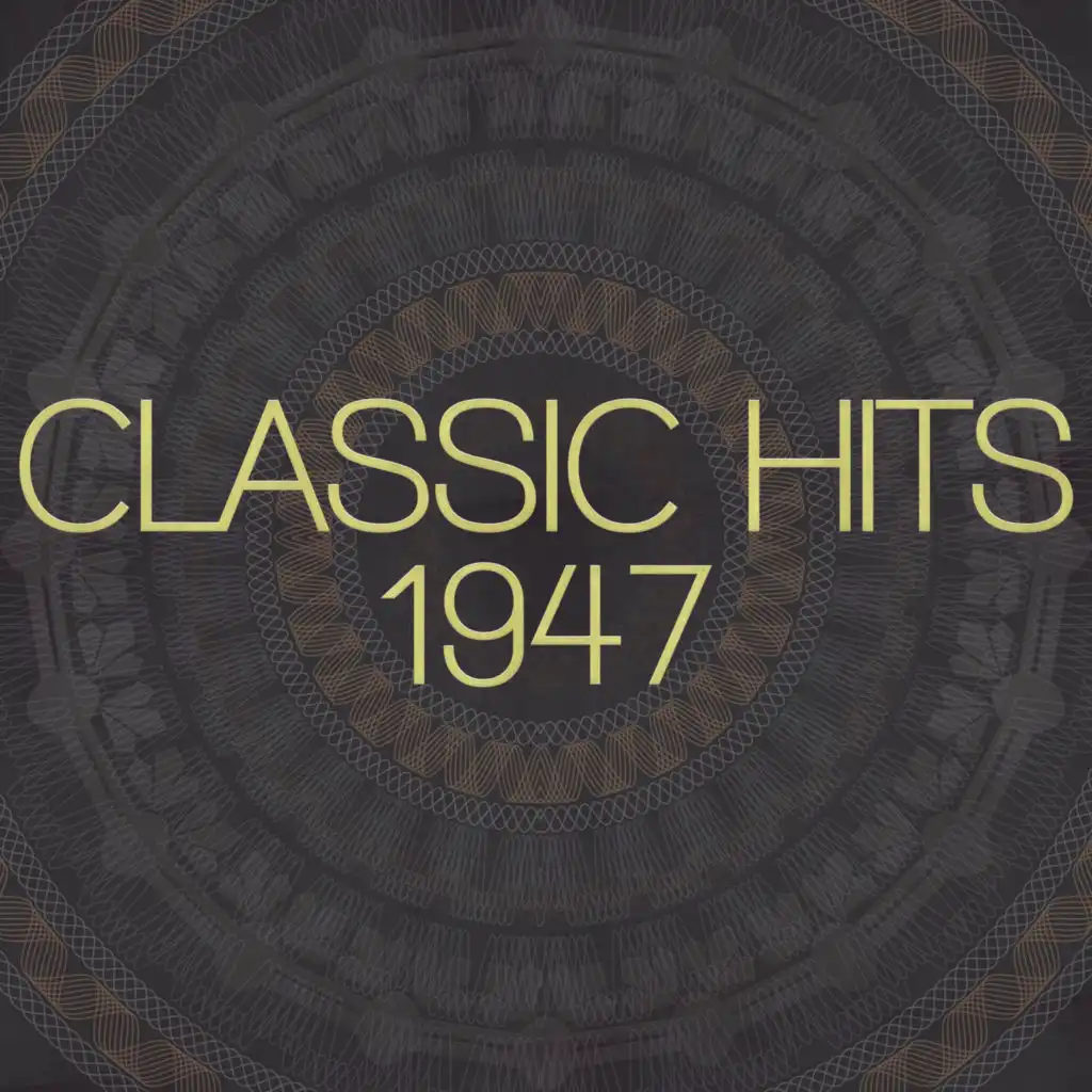 Classic Hits - 1947 (Remastered 2014)