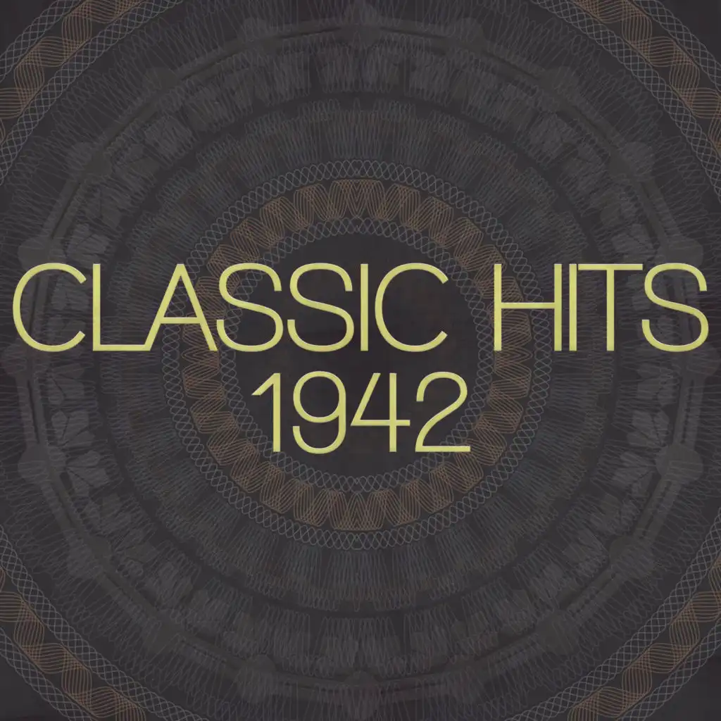 Classic Hits - 1942 (Remastered 2014)