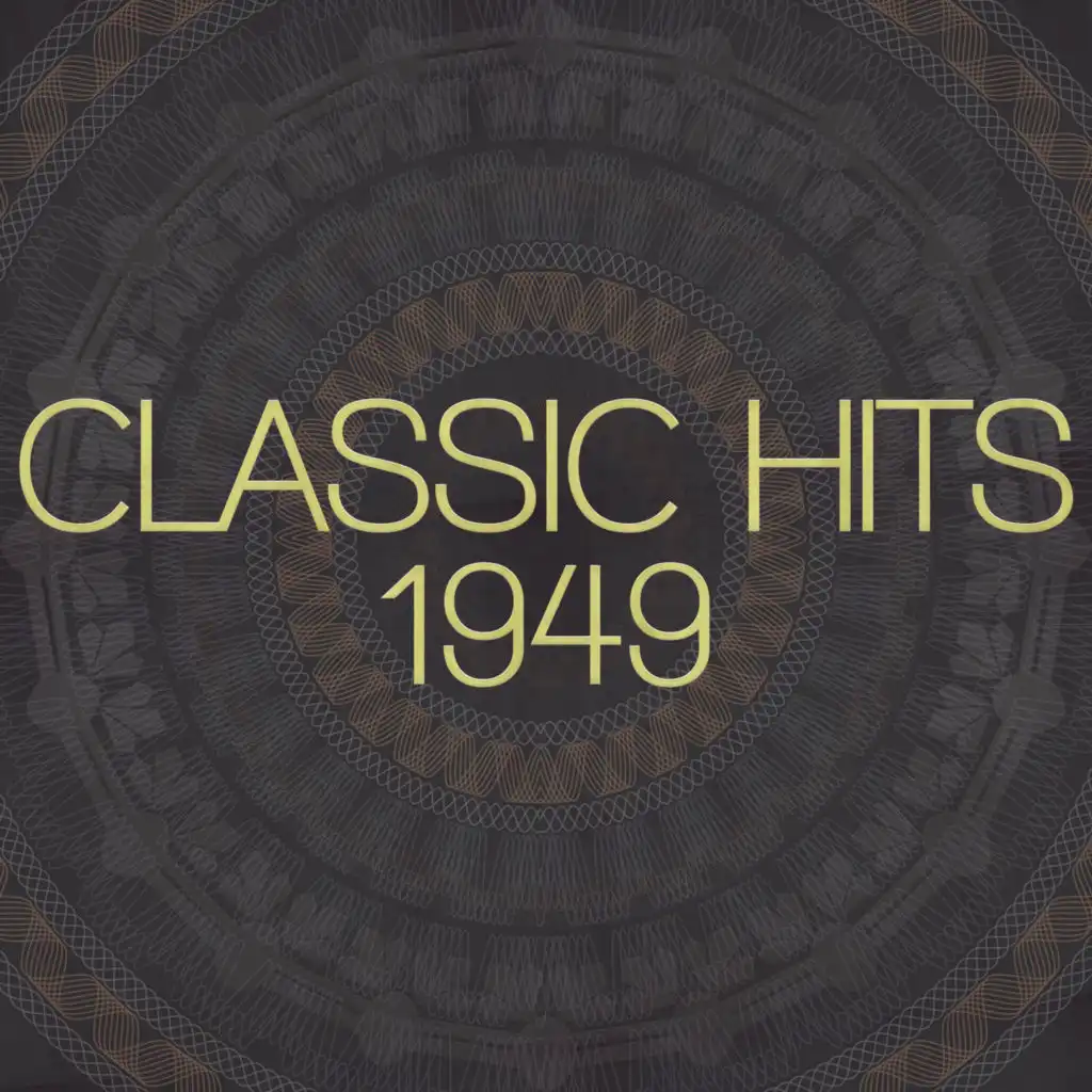 Classic Hits - 1949 (Remastered 2014)