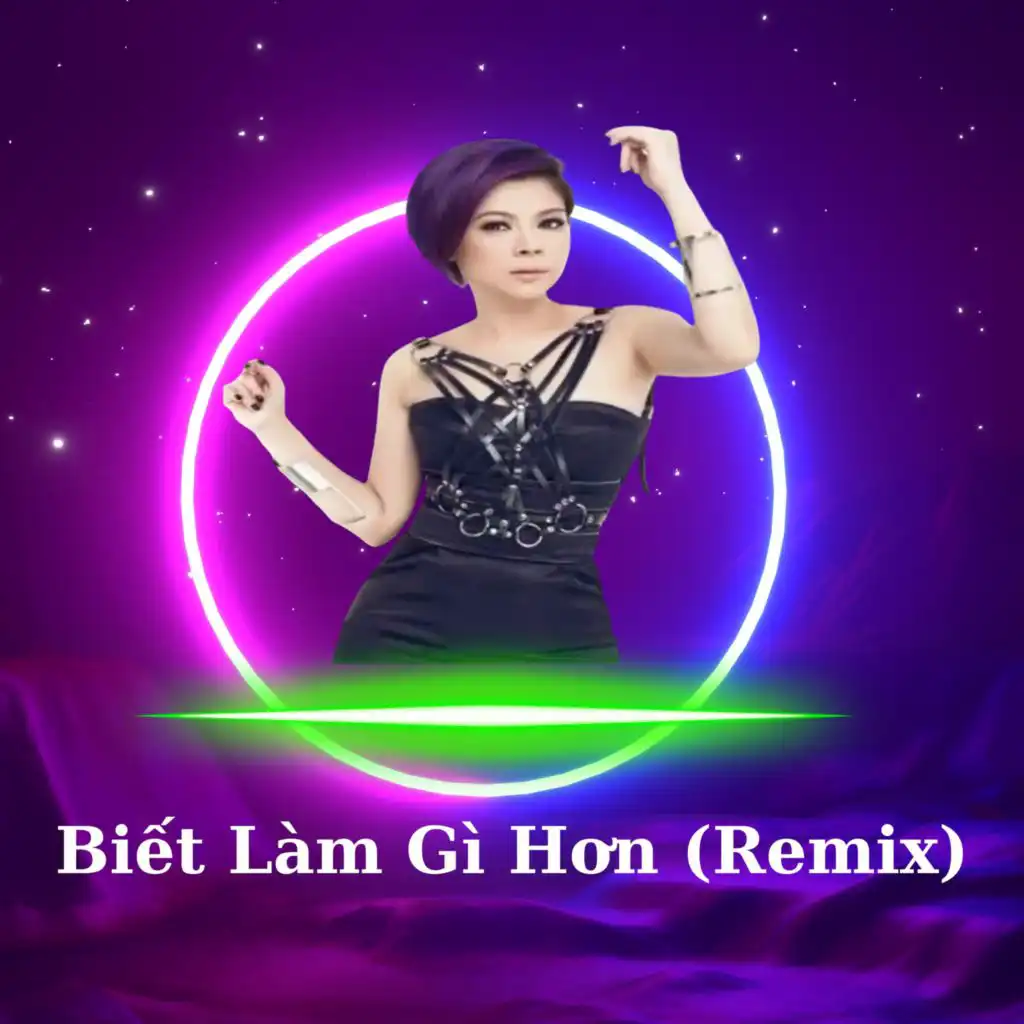 Biết Làm Gì Hơn (Remix)