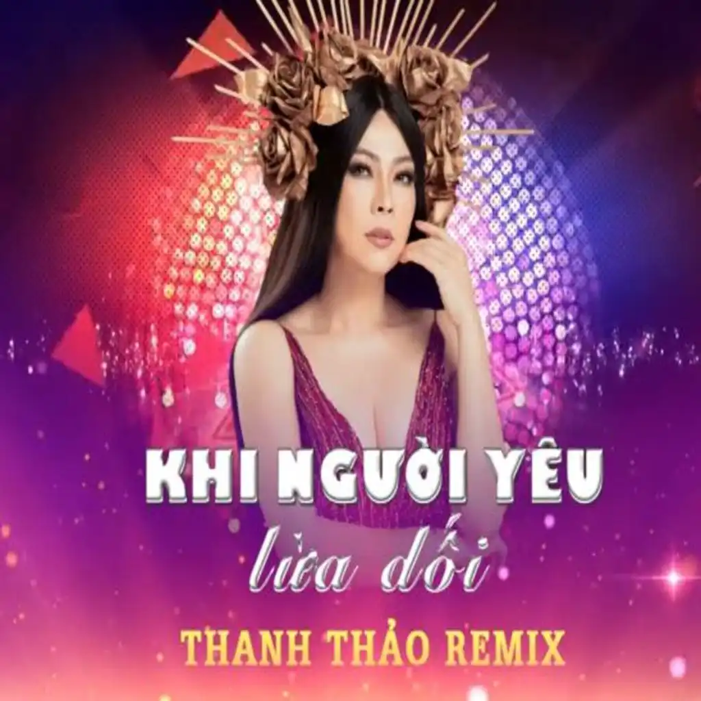 Khi Người Yêu Lừa Dối (Remix)