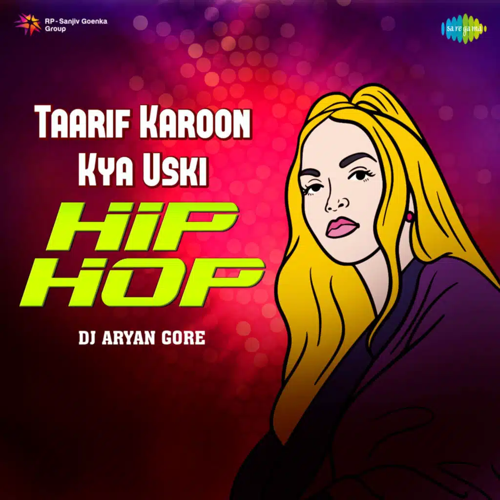 Taarif Karoon Kya Uski (Hip Hop) [feat. DJ Aryan Gore]