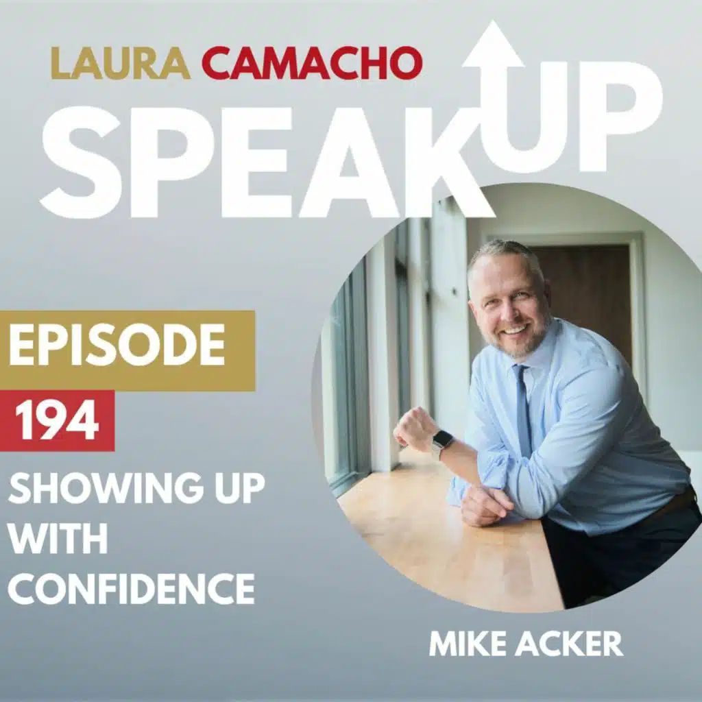 E 194 Show Up with Confidence & Executive Presence with Mike Acker
