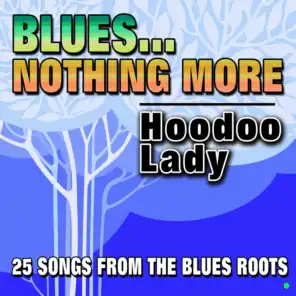 Blues... Nothing More   Hoodoo Lady (25 Songs From The Blues Roots)