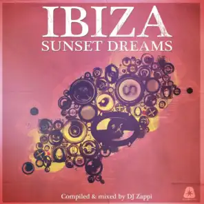 Ibiza Sunset Dreams (Compiled by DJ Zappi)