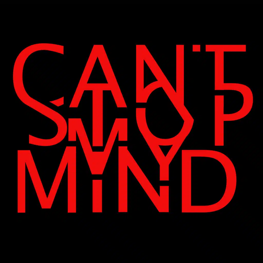 Can’t Stop My Mind