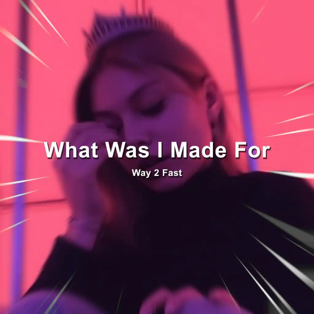 What Was I Made For (Sped Up)
