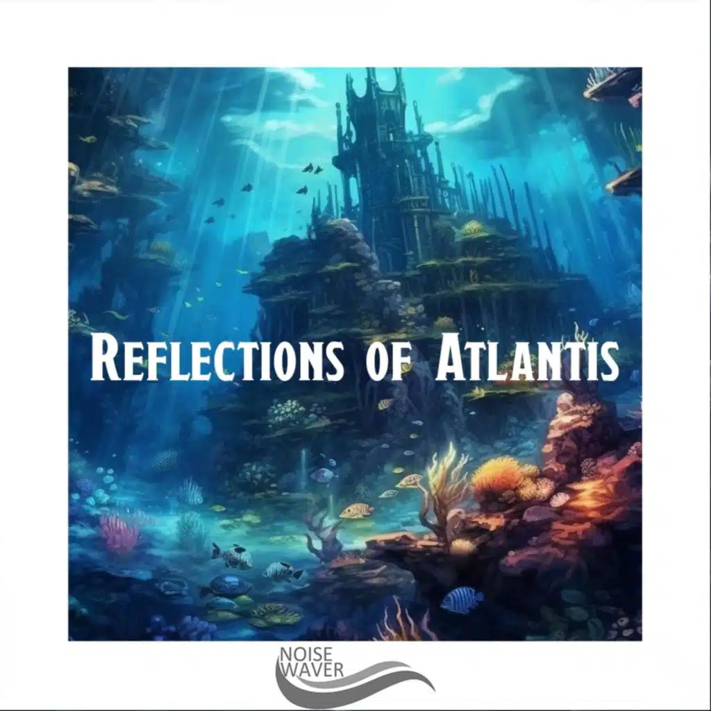 Reflections of Atlantis (feat. Ambient Music by Relax & Chill)