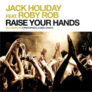 Raise Your Hands (Original Club Mix) [feat. Roby Rob]