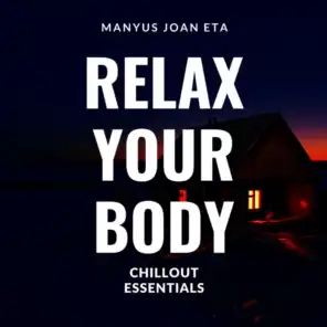 Manyus Joan Eta - Relax Your Body - Chillout Essentials