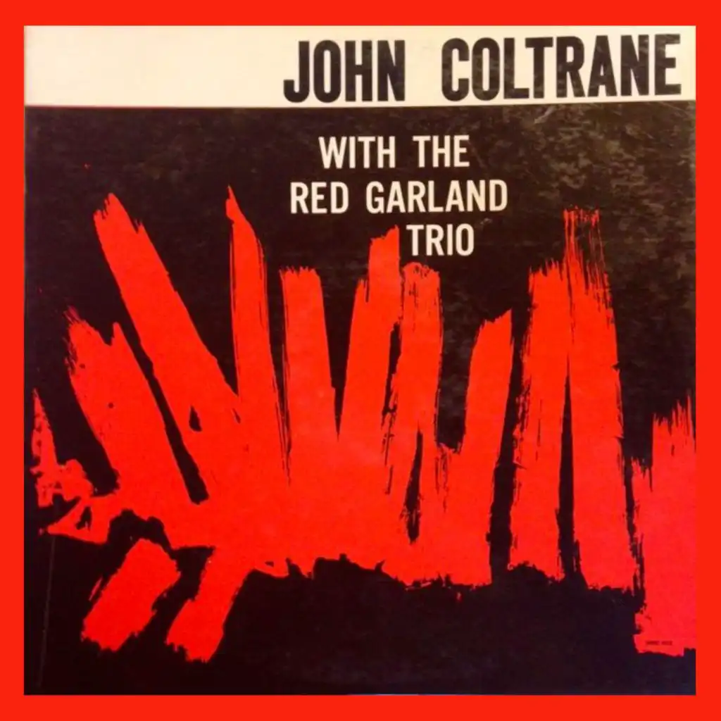 John Coltrane With Red Garland Trio