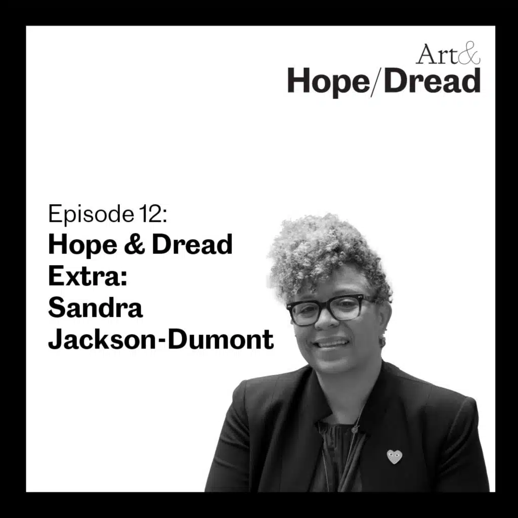 The Art World: Hope & Dread Extra, Sandra Jackson-Dumont