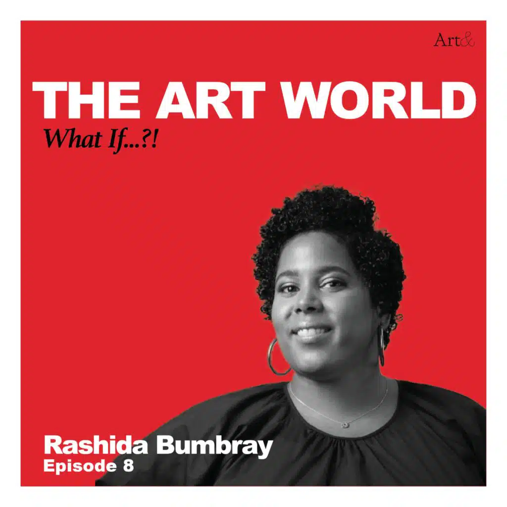 The Art World: What If...?! with Rashida Bumbray