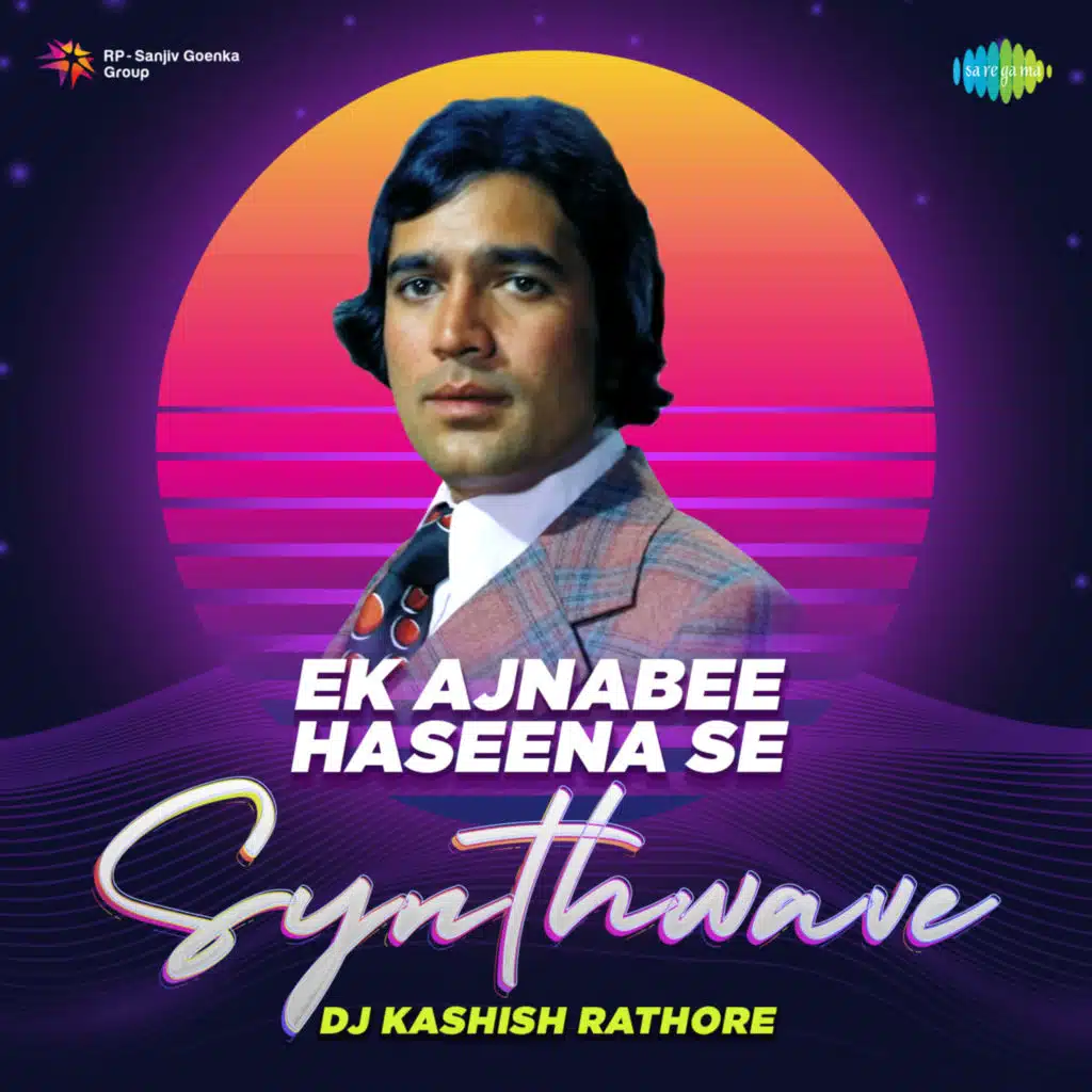 Ek Ajnabee Haseena Se (Synthwave) [feat. DJ Kashish Rathore]