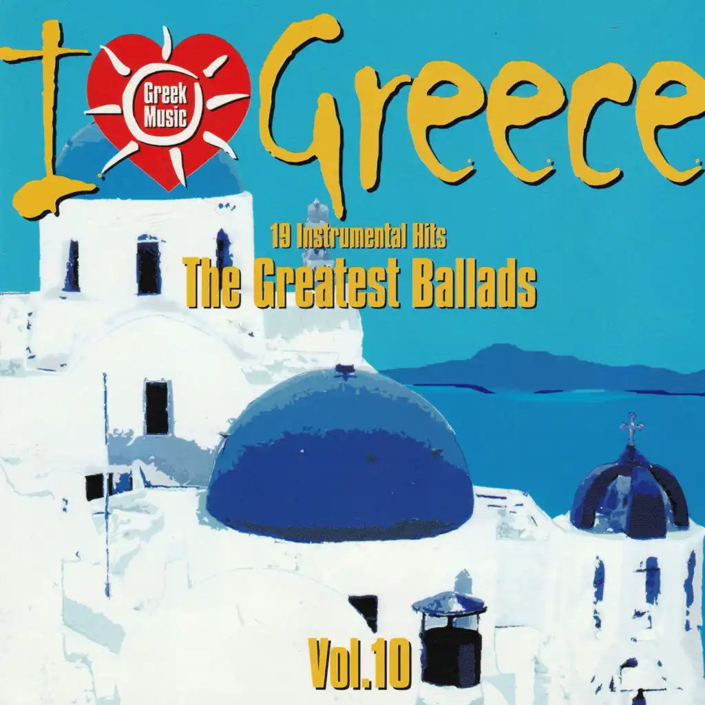 I Love Greece Vol. 10: The Greatest Ballads (19 Instrumental Hits)