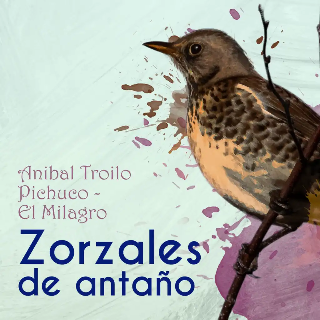 Zorzales De Antaño - Anibal Troilo Pichuco - El Milagro