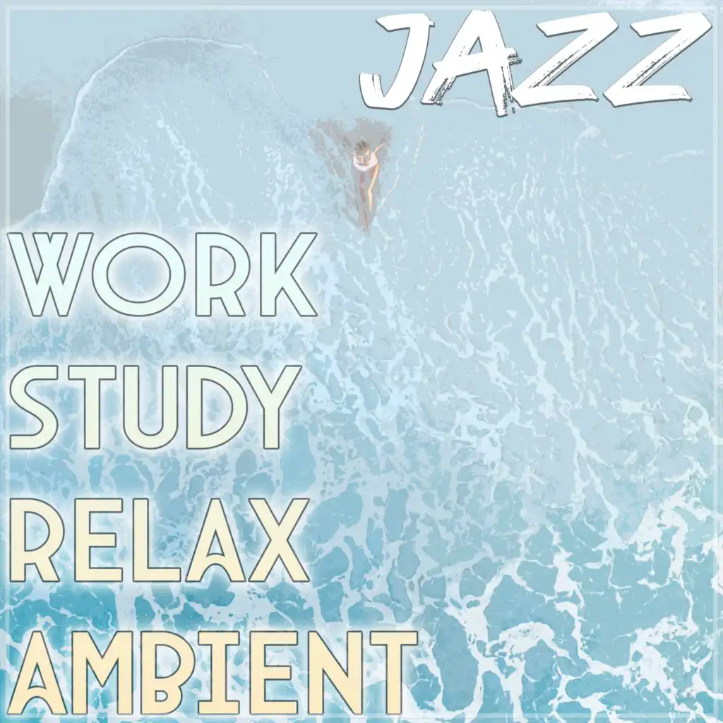 Playlist: Jazz - Work, Study, Relax, Ambient (Remastered 2014)