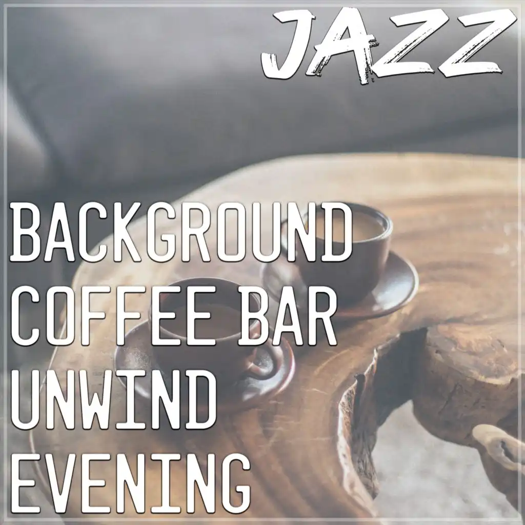 Playlist: Jazz - Background, Coffee Bar, Unwind, Evening (Remastered 2014)