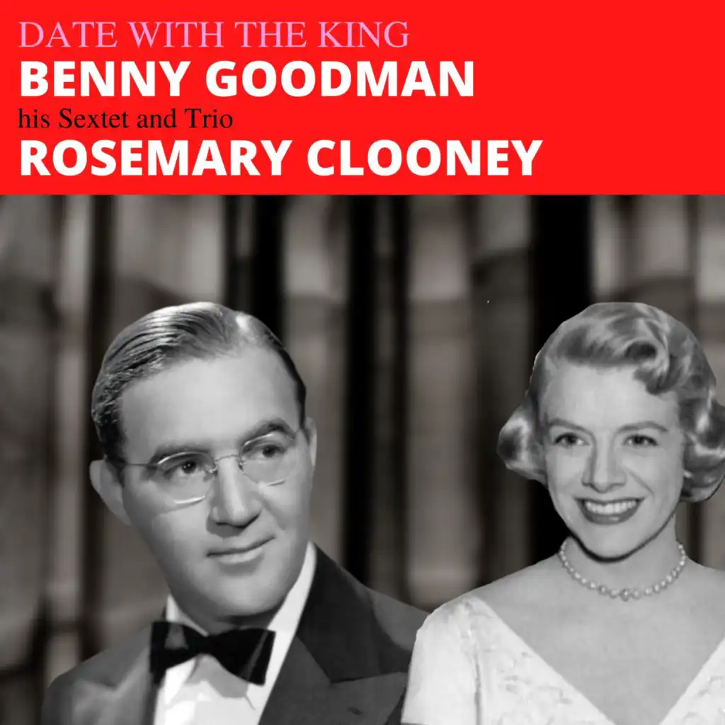 Benny Goodman & Rosemary Clooney