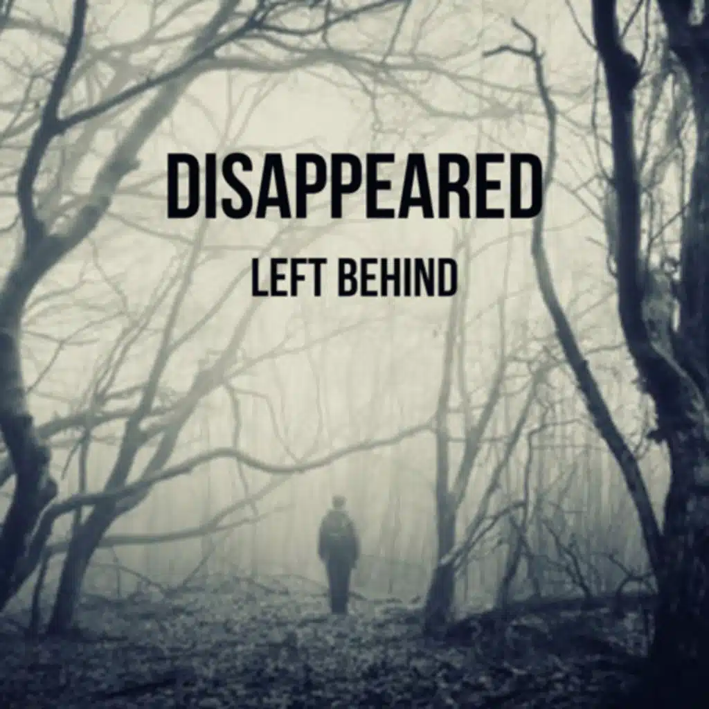 DISAPPEARED: Left Behind