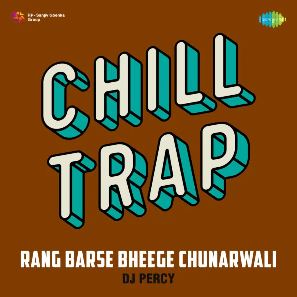Rang Barse Bheege Chunarwali (Chill Trap) [feat. DJ Percy]