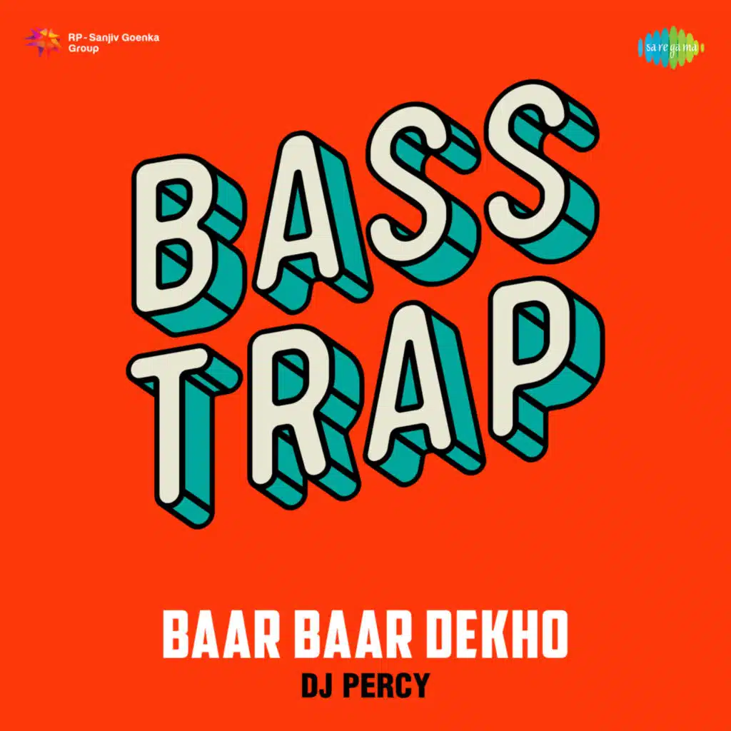 Baar Baar Dekho (Bass Trap) [feat. DJ Percy]