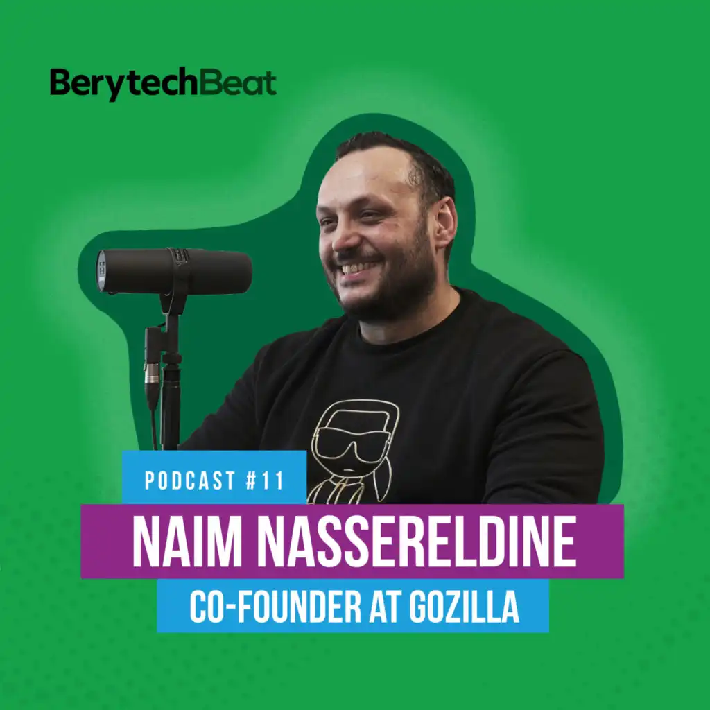 BerytechBeat | Podcast #11: Naim Nasreddine, Co-Founder of Gozilla