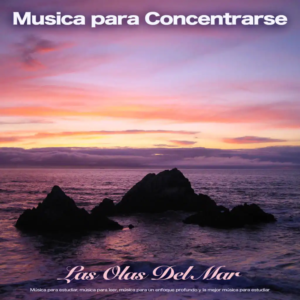 Musica para Concentrarse - Las Olas Del Mar - Música para estudiar, música para leer, música para un enfoque profundo y la mejor música para estudiar
