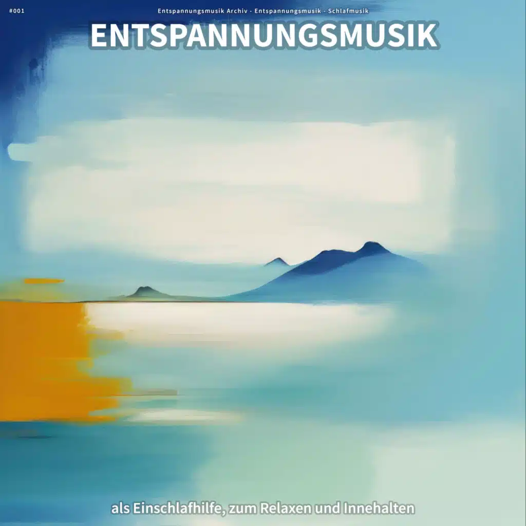 #001 Entspannungsmusik als Einschlafhilfe, zum Relaxen und Innehalten
