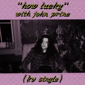 How Lucky (feat. John Prine)