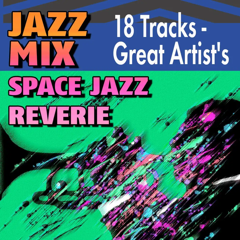 Jazz Mix  Space Jazz Reverie (18 Tracks - Great Artist's)