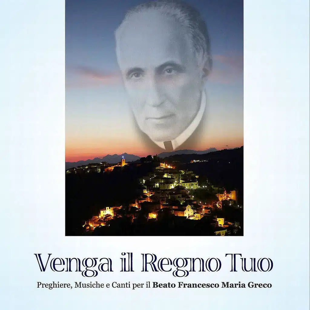 Venga il Regno Tuo (Preghiere, musiche e canti per il Beato Francesco Maria Greco)