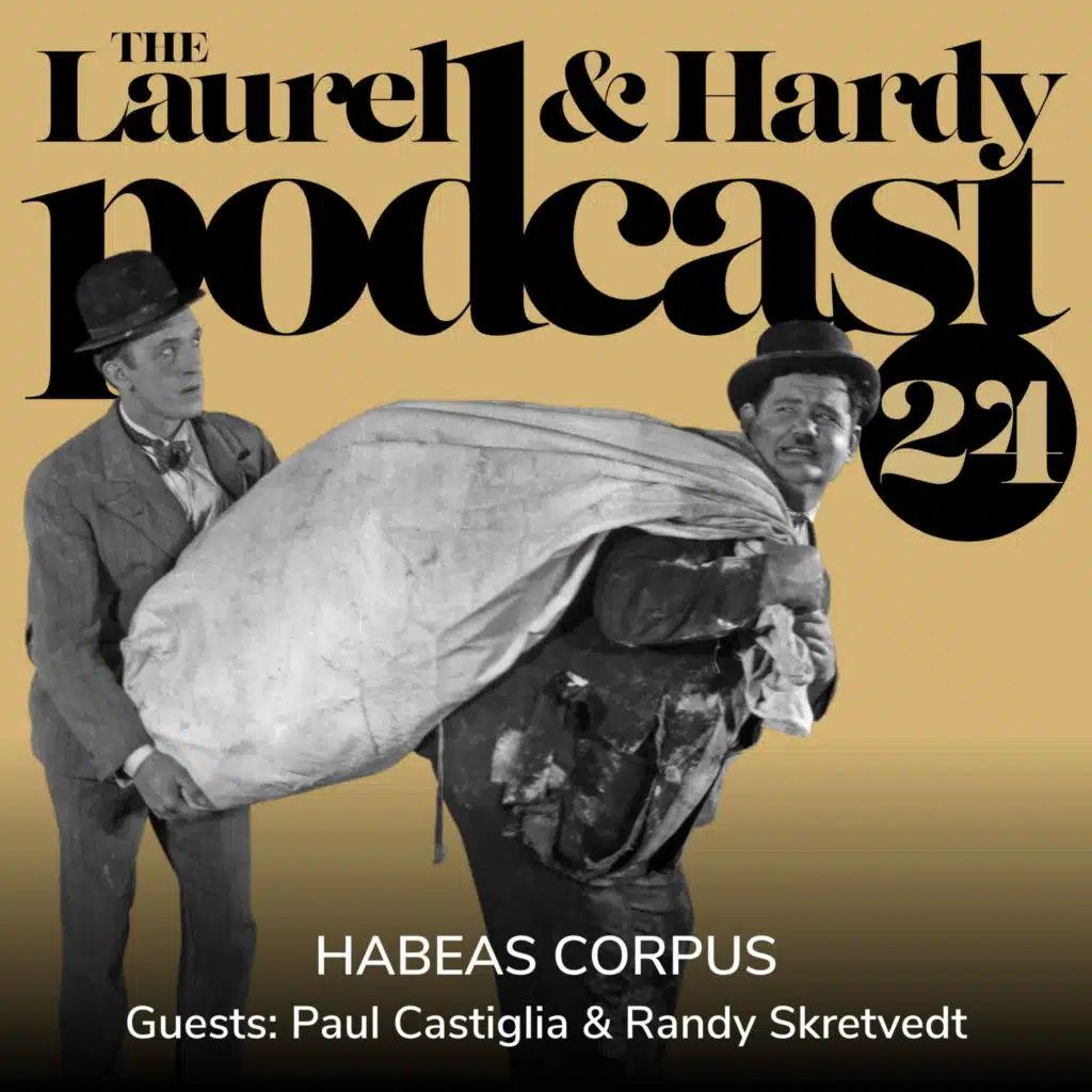 24. Habeas Corpus (1928) with Paul Castiglia and Randy Skretvedt