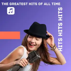 Hits Hits Hits - The Greatest Hits of All Time