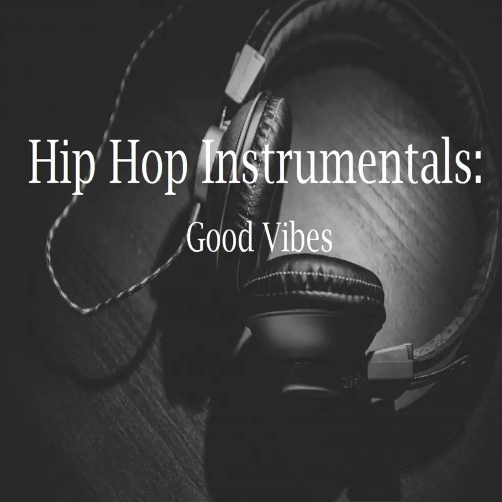 Hip Hop Instrumentals: Good Vibes