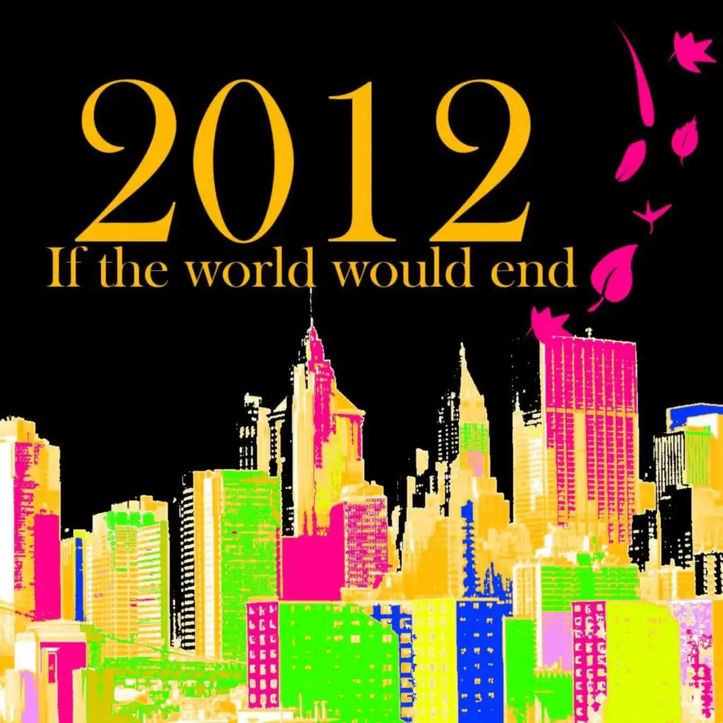 2012 (If the World Would End)