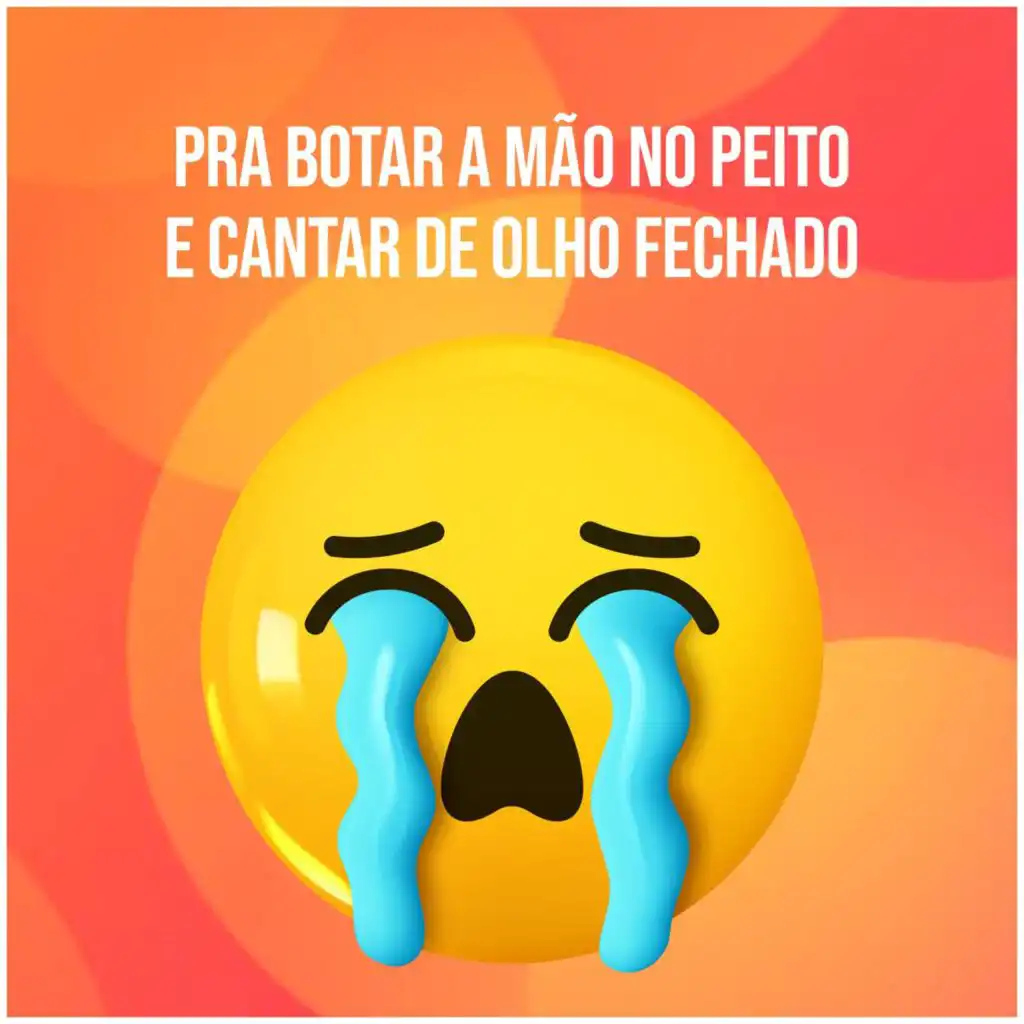 Pra botar a mão no peito e cantar de olho fechado