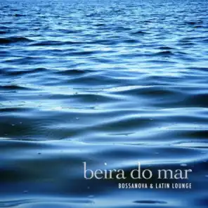 Beira do Mar (Bossanova & Latin Lounge)