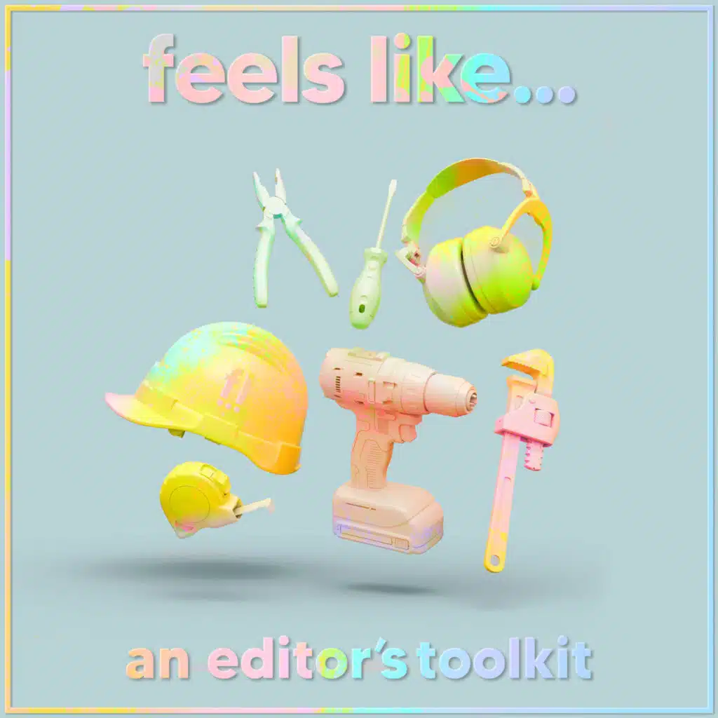 Feels Like... An Editors Toolkit