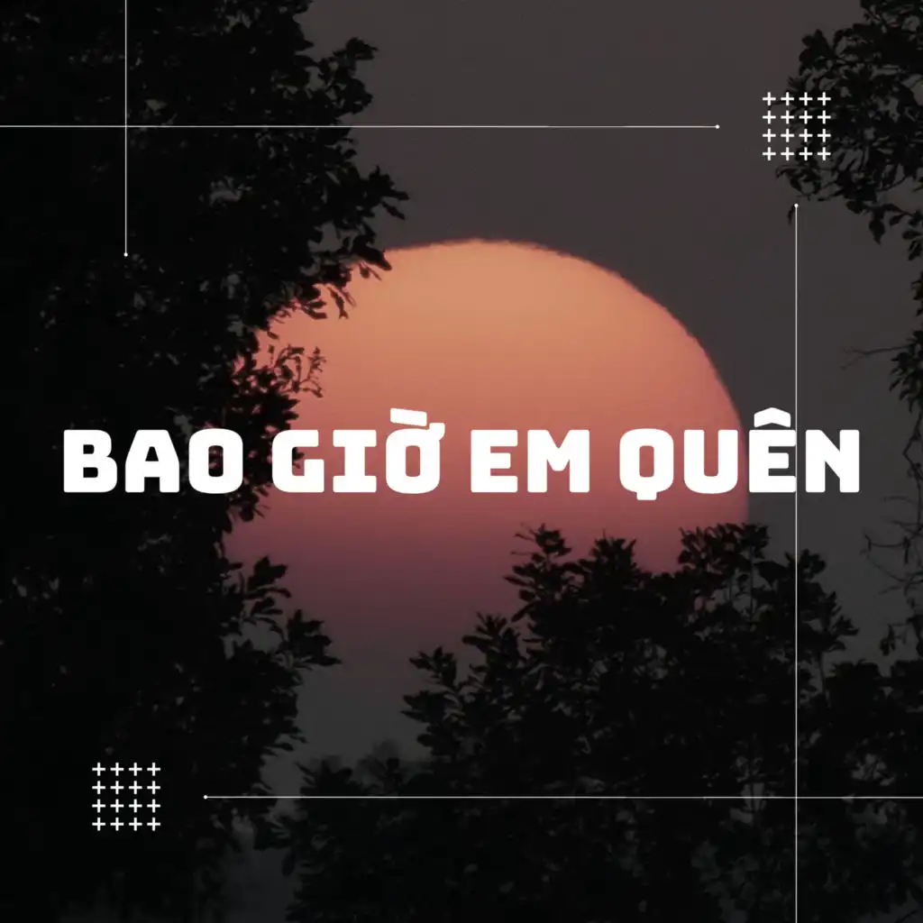 Bao Giờ Em Quên