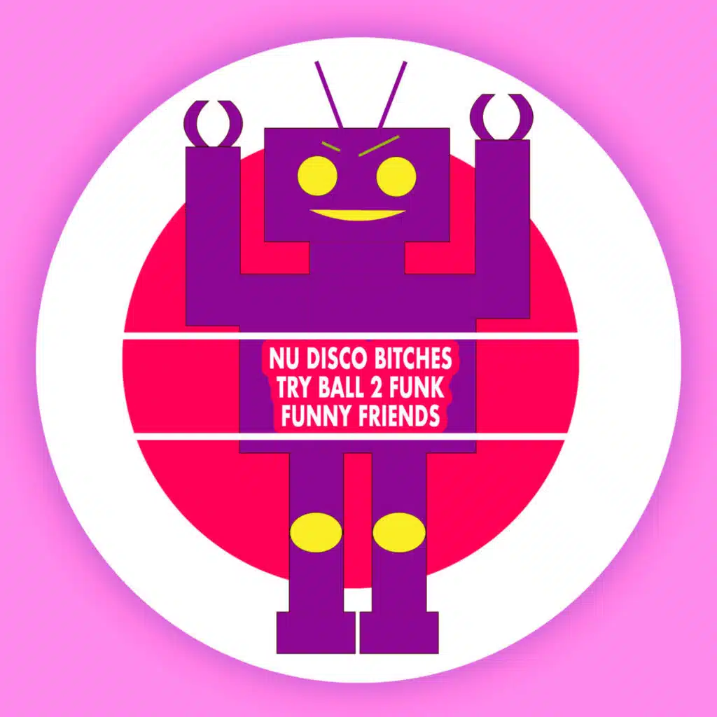 Nu Disco Bitches & Try Ball 2 Funk