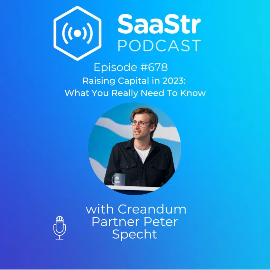 SaaStr 678: Raising Capital in 2023: What You Really Need To Know with Creandum Partner Peter Specht