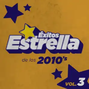 Éxitos Estrella de los 2010's Vol. 3