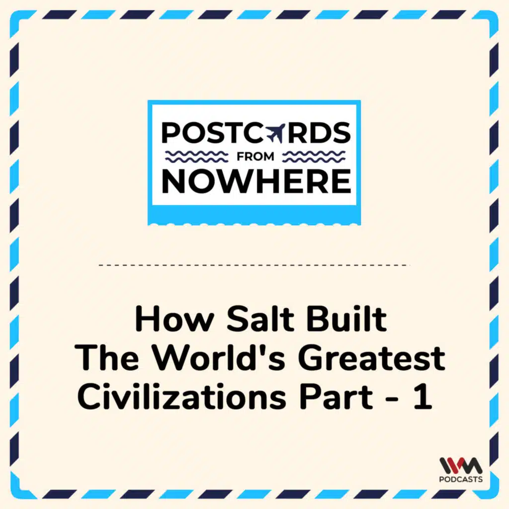How Salt built the World's Greatest Civilizations - Part 1