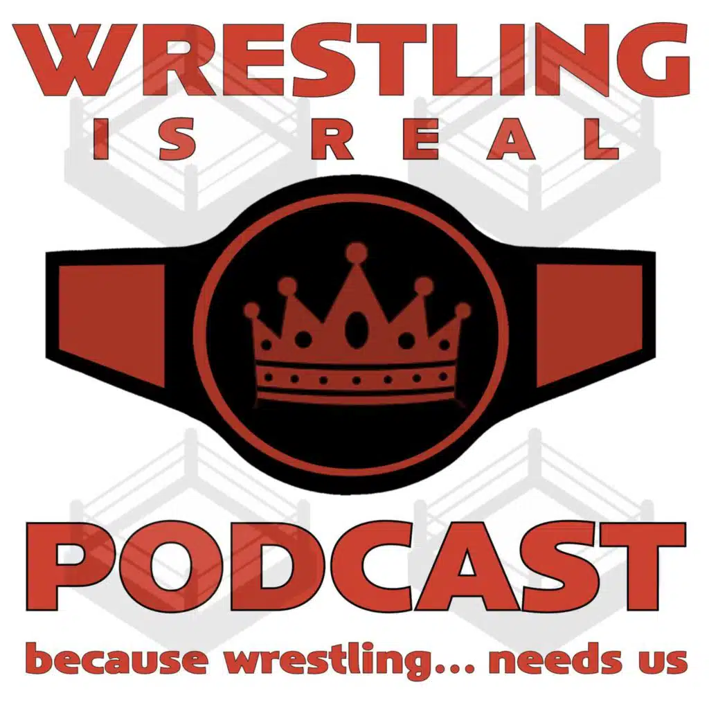 Wrestling Is Real Podcast