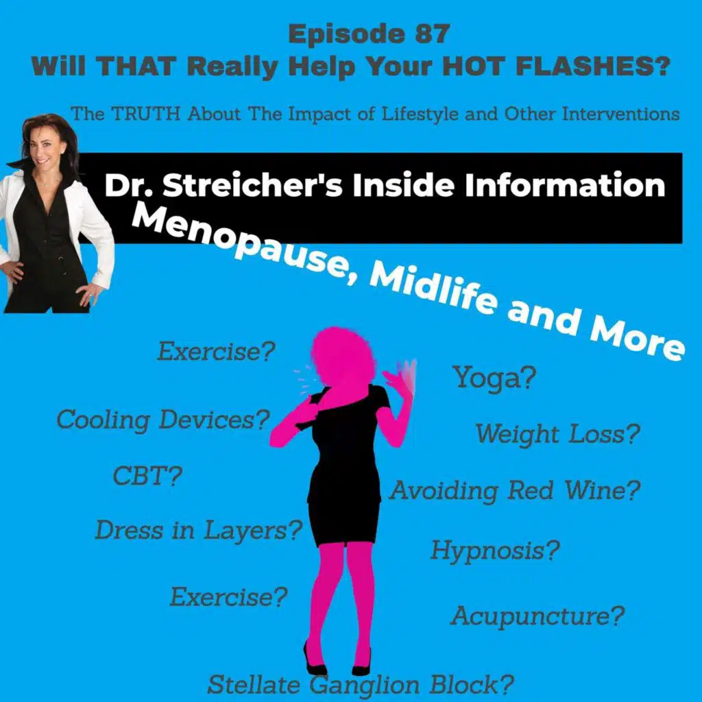 S2 Ep86: Will THAT Really Help Your Hot Flashes?  The TRUTH About The Impact of Lifestyle and Other Interventions