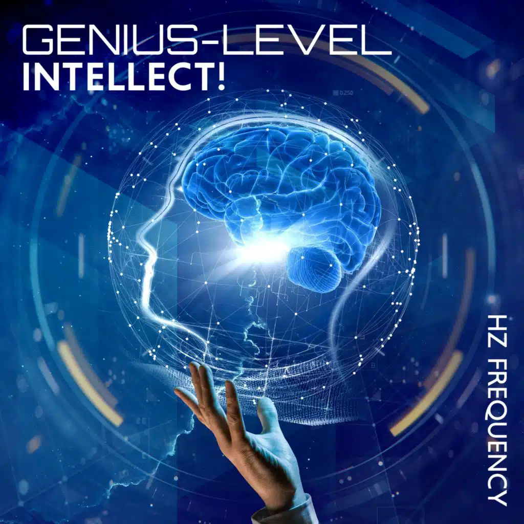 Genius-Level Intellect! Hz Frequency for Intense Focus, Productivity & Intelligence
