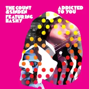Addicted To You (The Count & Sinden 'Take It To The Club' Remix) [feat. Bashy & Hervé]