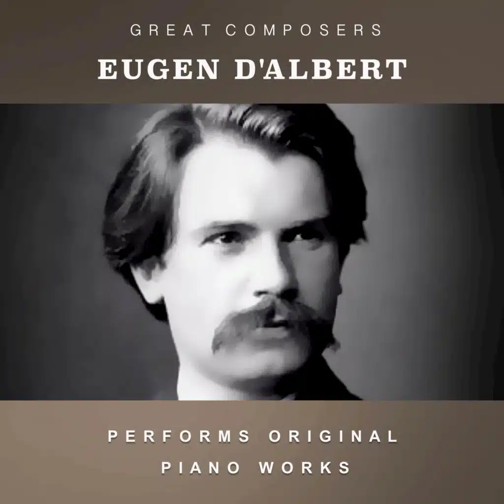 Eugen d'Albert Performs Original Piano Works