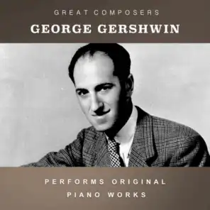 George Gershwin Performs Original Piano Works
